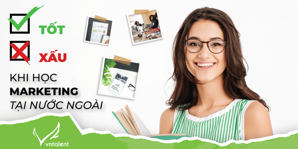 Tốt và Xấu khi học Marketing ở nước ngoài