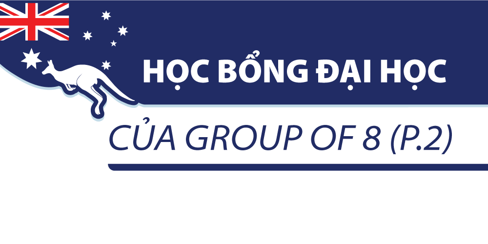 [ÚC] – HỌC BỔNG ĐẠI HỌC TỪ GROUP OF 8 (P2)