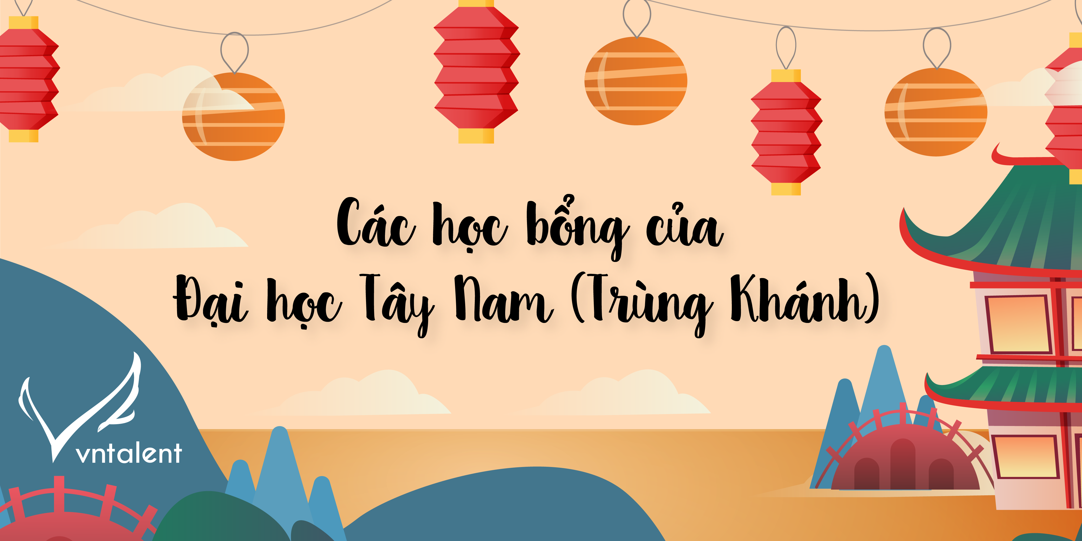 [Trung Quốc] Các học bổng của Đại học Tây Nam (Trùng Khánh)