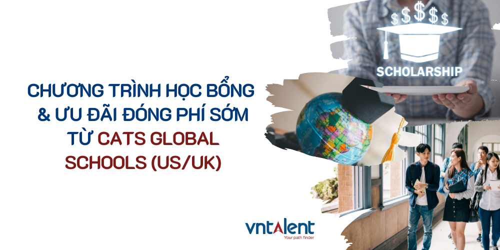 Chương trình học bổng & ưu đãi đóng phí sớm từ CATS Global Schools (US/UK)